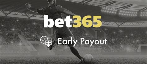 bet365 soccer early payout|Bet365 early payout .